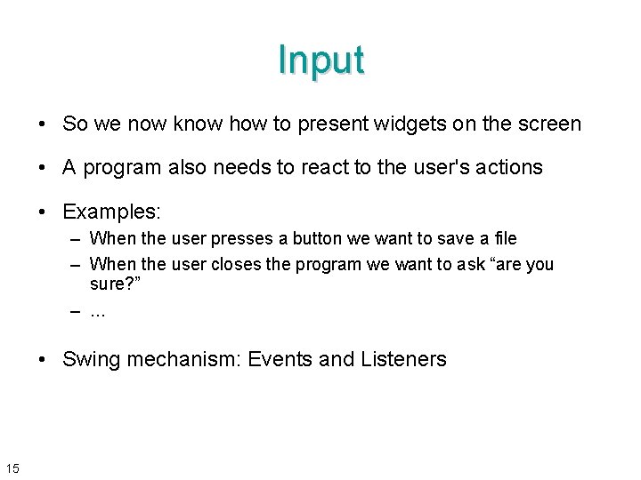 Input • So we now know how to present widgets on the screen •