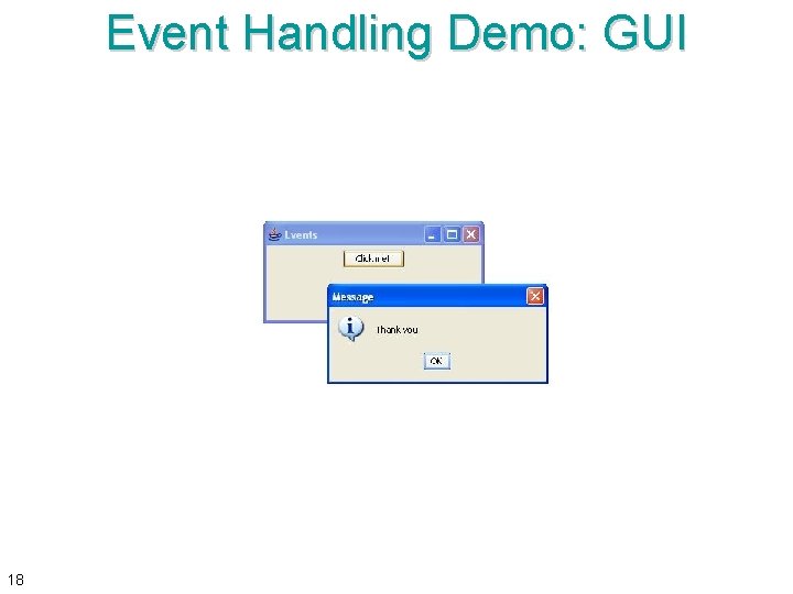 Event Handling Demo: GUI 18 