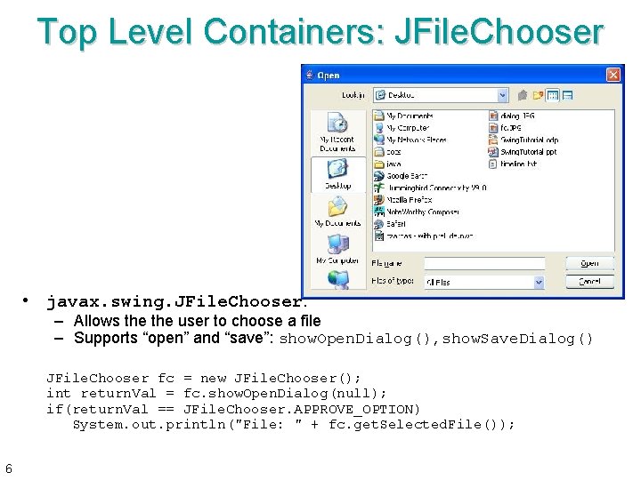 Top Level Containers: JFile. Chooser • javax. swing. JFile. Chooser: – Allows the user