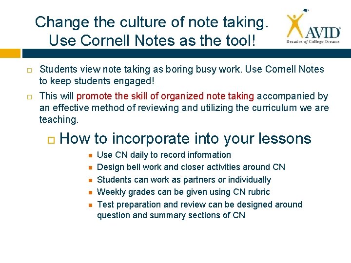 Change the culture of note taking. Use Cornell Notes as the tool! Students view