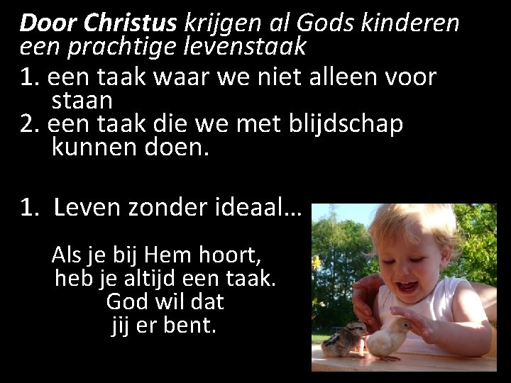 Door Christus krijgen al Gods kinderen een prachtige levenstaak 1. een taak waar we