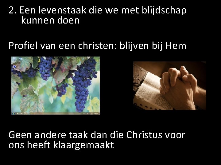 2. Een levenstaak die we met blijdschap kunnen doen Profiel van een christen: blijven