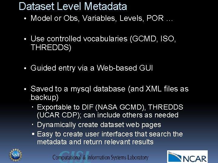 Dataset Level Metadata • Model or Obs, Variables, Levels, POR … • Use controlled