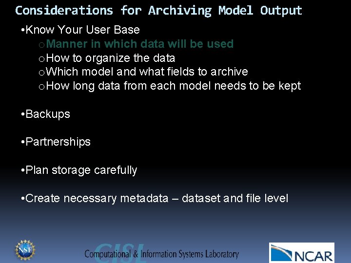 Considerations for Archiving Model Output • Know Your User Base o. Manner in which
