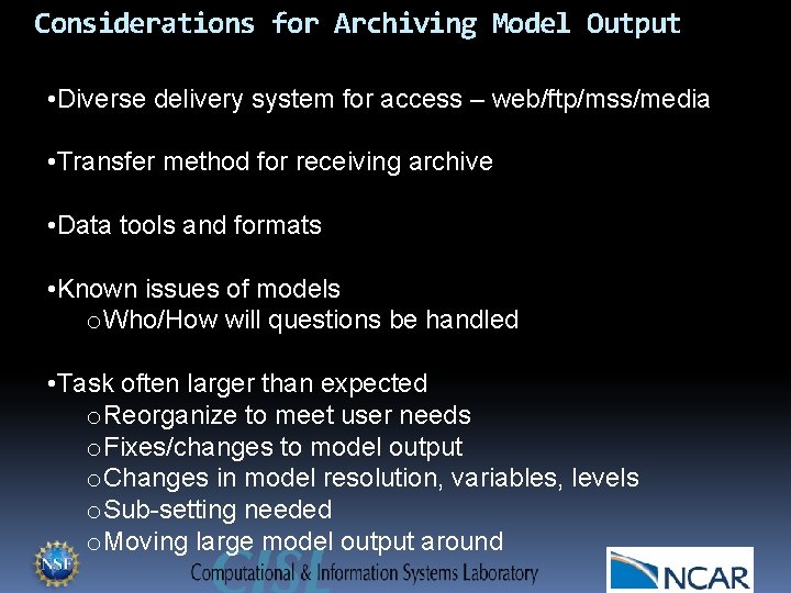 Considerations for Archiving Model Output • Diverse delivery system for access – web/ftp/mss/media •