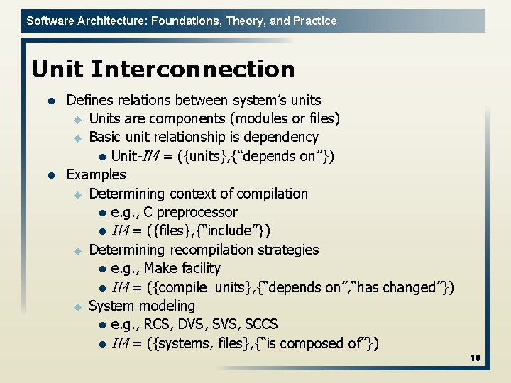 Software Architecture: Foundations, Theory, and Practice Unit Interconnection l l Defines relations between system’s