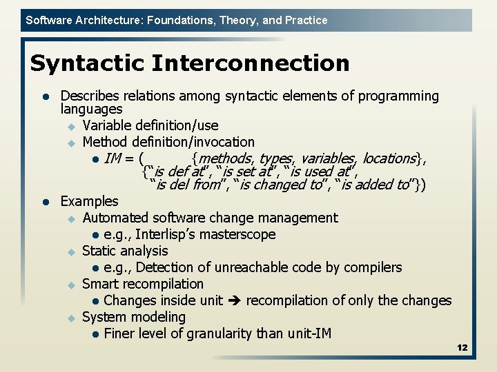 Software Architecture: Foundations, Theory, and Practice Syntactic Interconnection l l Describes relations among syntactic