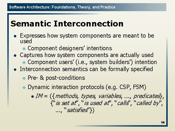 Software Architecture: Foundations, Theory, and Practice Semantic Interconnection l l l Expresses how system