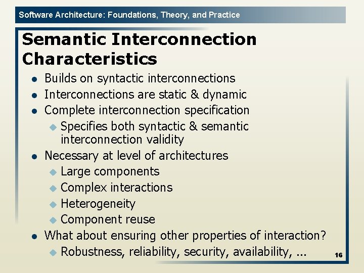 Software Architecture: Foundations, Theory, and Practice Semantic Interconnection Characteristics l l l Builds on