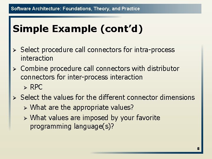 Software Architecture: Foundations, Theory, and Practice Simple Example (cont’d) Ø Ø Ø Select procedure