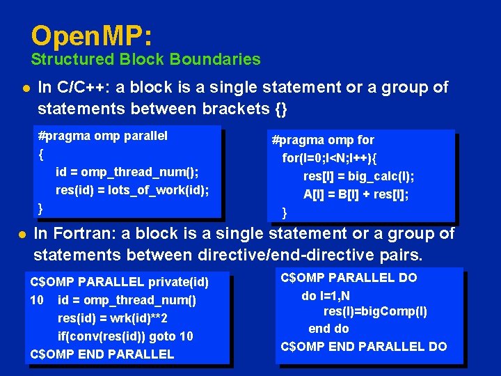 Open. MP: Structured Block Boundaries l In C/C++: a block is a single statement