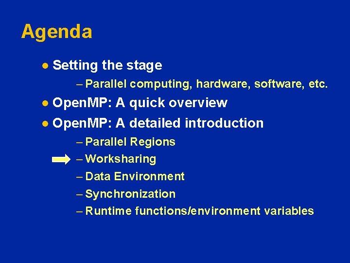 Agenda l Setting the stage – Parallel computing, hardware, software, etc. Open. MP: A