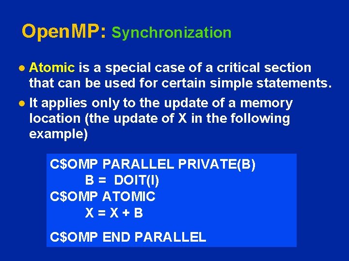 Open. MP: Synchronization Atomic is a special case of a critical section that can