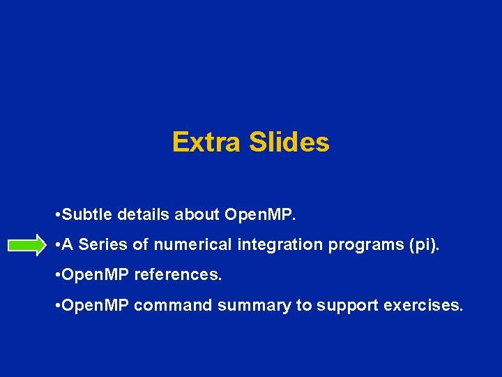 Extra Slides • Subtle details about Open. MP. • A Series of numerical integration