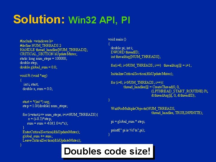 Solution: Win 32 API, PI #include <windows. h> #define NUM_THREADS 2 HANDLE thread_handles[NUM_THREADS]; CRITICAL_SECTION