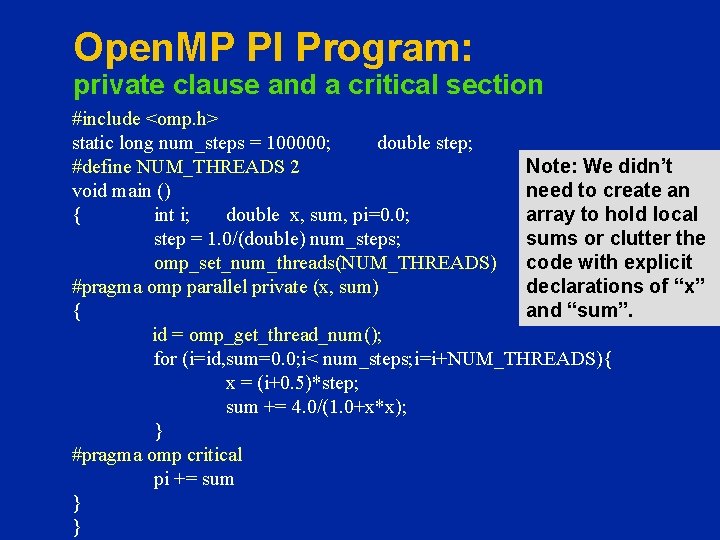 Open. MP PI Program: private clause and a critical section #include <omp. h> static