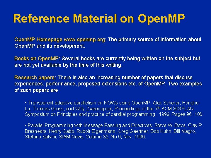 Reference Material on Open. MP Homepage www. openmp. org: The primary source of information