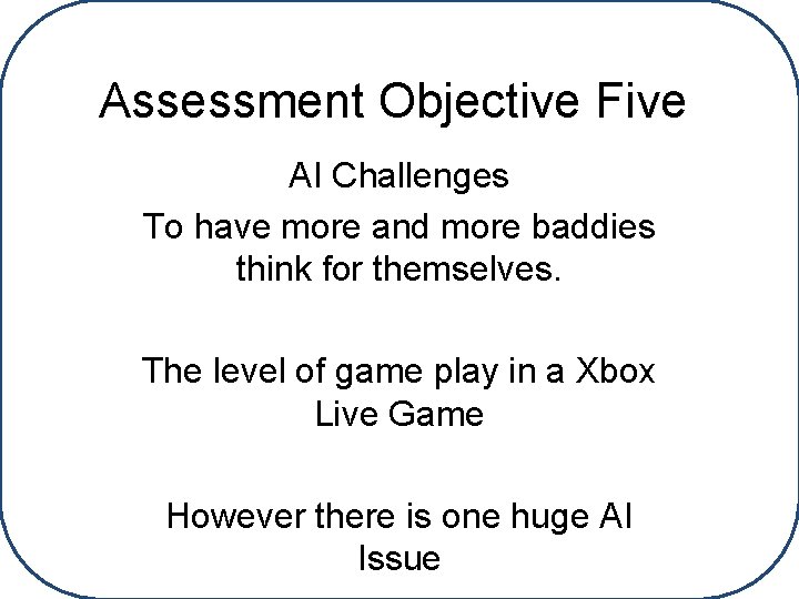 Assessment Objective Five AI Challenges To have more and more baddies think for themselves.