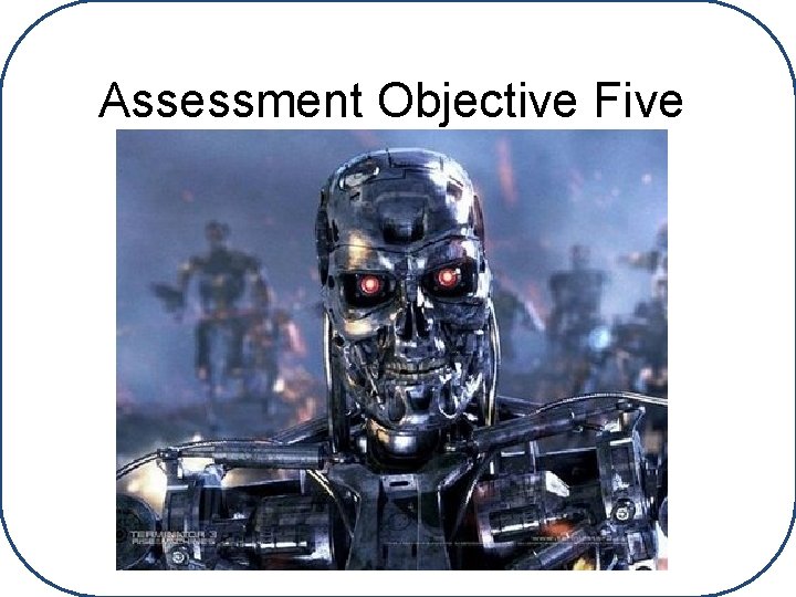 Assessment Objective Five 