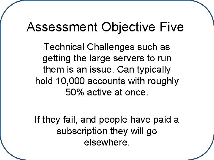 Assessment Objective Five Technical Challenges such as getting the large servers to run them