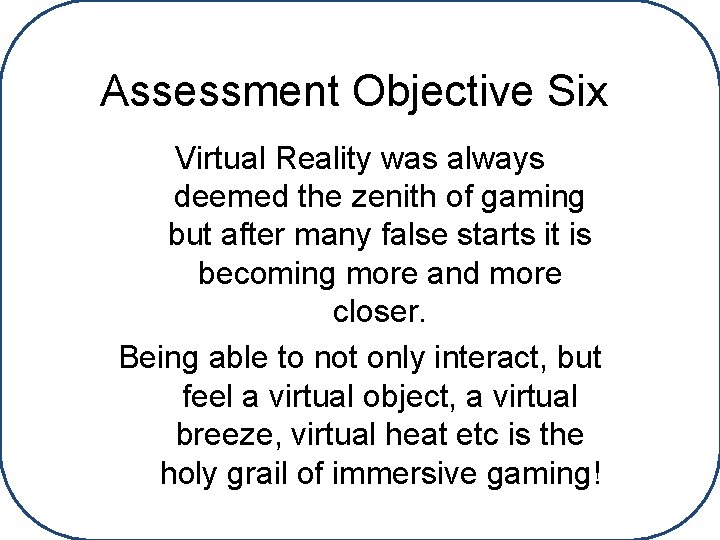 Assessment Objective Six Virtual Reality was always deemed the zenith of gaming but after