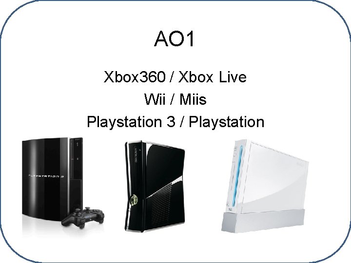 AO 1 Xbox 360 / Xbox Live Wii / Miis Playstation 3 / Playstation