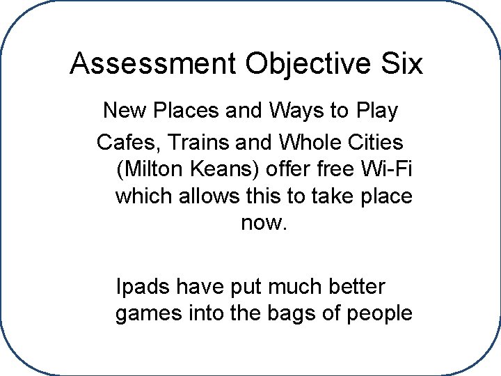 Assessment Objective Six New Places and Ways to Play Cafes, Trains and Whole Cities