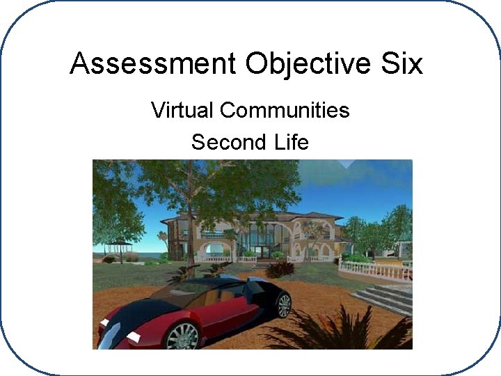 Assessment Objective Six Virtual Communities Second Life 