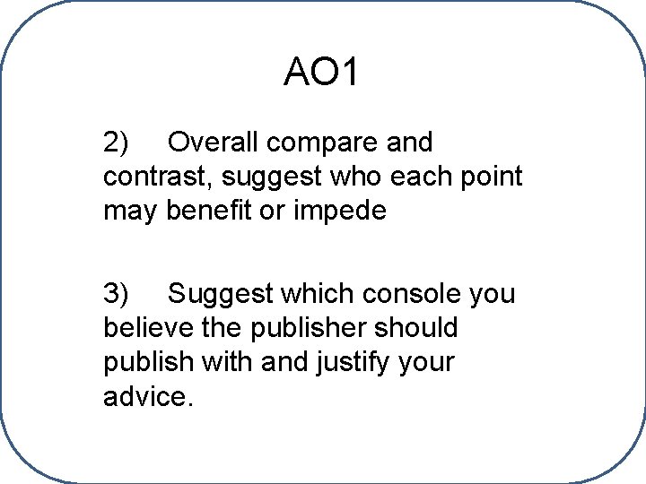 AO 1 2) Overall compare and contrast, suggest who each point may benefit or