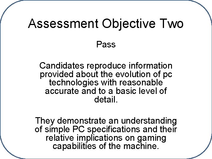 Assessment Objective Two Pass Candidates reproduce information provided about the evolution of pc technologies