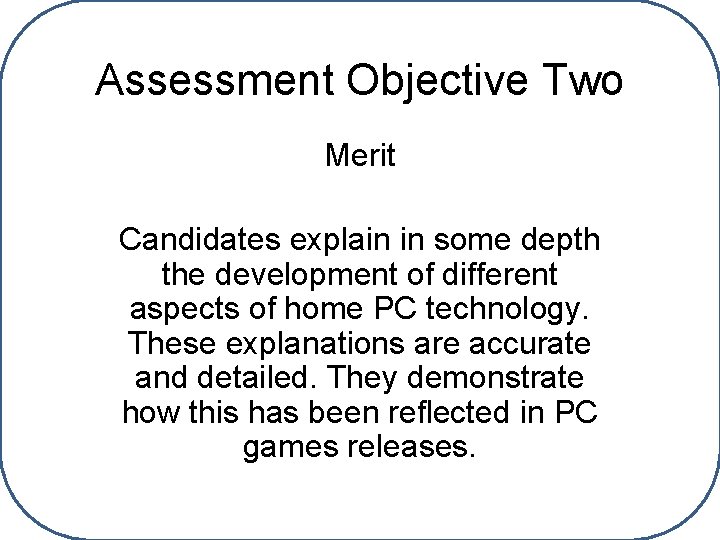 Assessment Objective Two Merit Candidates explain in some depth the development of different aspects