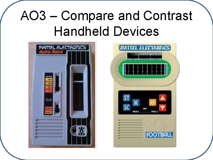 AO 3 – Compare and Contrast Handheld Devices 