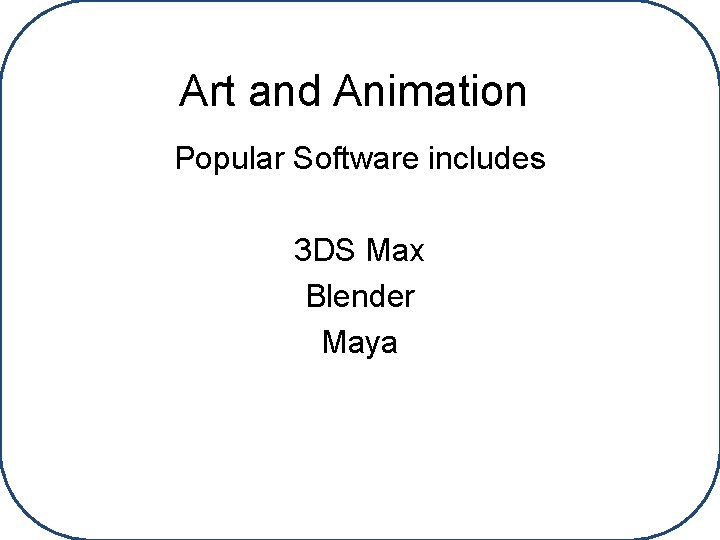 Art and Animation Popular Software includes 3 DS Max Blender Maya 