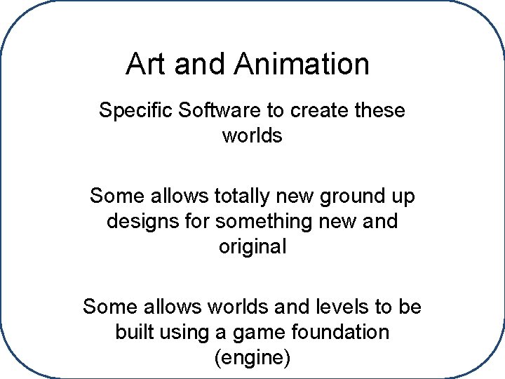 Art and Animation Specific Software to create these worlds Some allows totally new ground