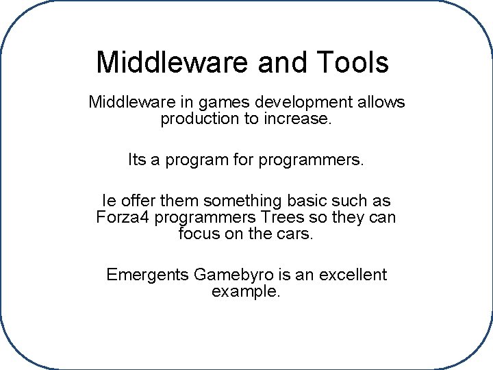 Middleware and Tools Middleware in games development allows production to increase. Its a program