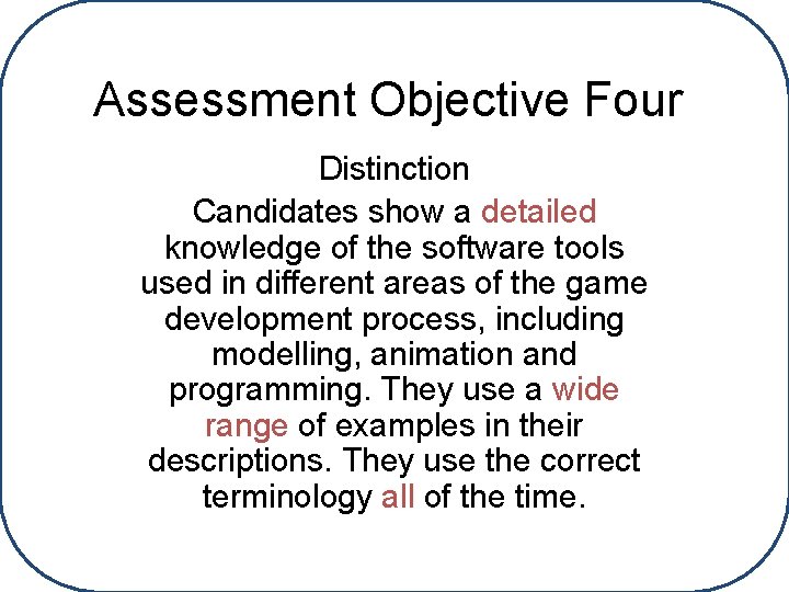 Assessment Objective Four Distinction Candidates show a detailed knowledge of the software tools used