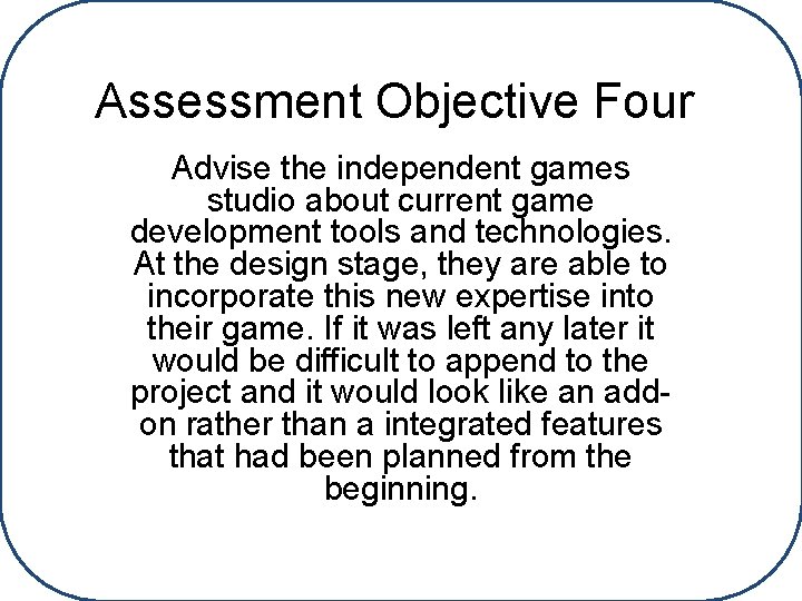 Assessment Objective Four Advise the independent games studio about current game development tools and