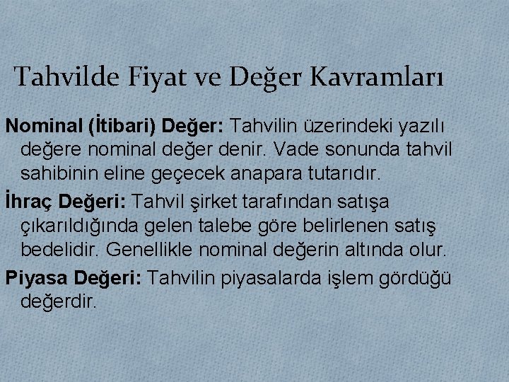 Tahvilde Fiyat ve Değer Kavramları Nominal (İtibari) Değer: Tahvilin üzerindeki yazılı değere nominal değer