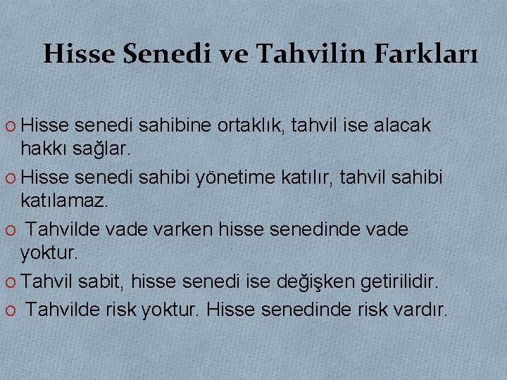 Hisse Senedi ve Tahvilin Farkları O Hisse senedi sahibine ortaklık, tahvil ise alacak hakkı