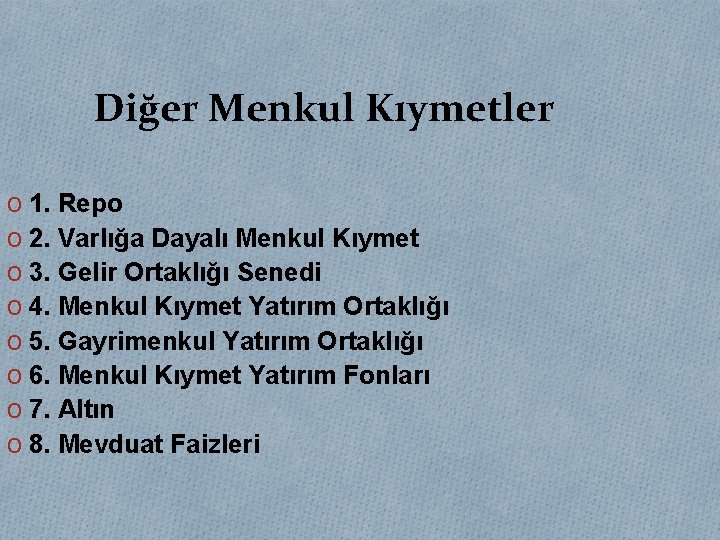 Diğer Menkul Kıymetler O 1. Repo O 2. Varlığa Dayalı Menkul Kıymet O 3.