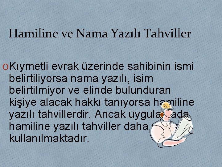 Hamiline ve Nama Yazılı Tahviller OKıymetli evrak üzerinde sahibinin ismi belirtiliyorsa nama yazılı, isim