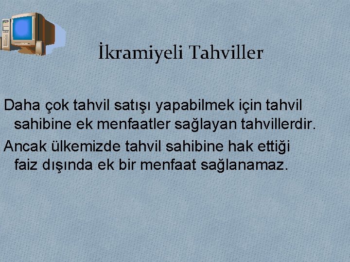 İkramiyeli Tahviller Daha çok tahvil satışı yapabilmek için tahvil sahibine ek menfaatler sağlayan tahvillerdir.