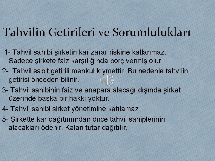 Tahvilin Getirileri ve Sorumlulukları 1 - Tahvil sahibi şirketin kar zarar riskine katlanmaz. Sadece