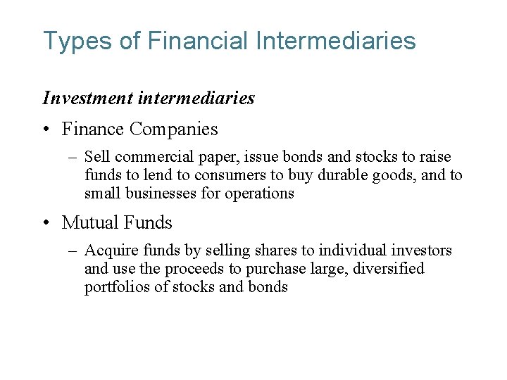 Types of Financial Intermediaries Investment intermediaries • Finance Companies – Sell commercial paper, issue
