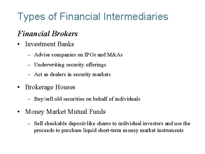 Types of Financial Intermediaries Financial Brokers • Investment Banks – Advise companies on IPOs