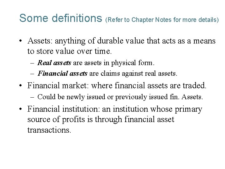 Some definitions (Refer to Chapter Notes for more details) • Assets: anything of durable