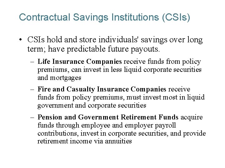 Contractual Savings Institutions (CSIs) • CSIs hold and store individuals' savings over long term;