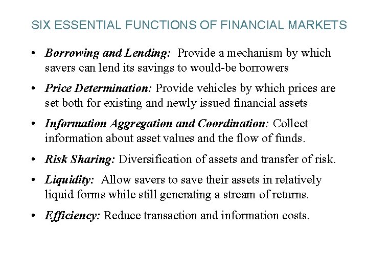 SIX ESSENTIAL FUNCTIONS OF FINANCIAL MARKETS • Borrowing and Lending: Provide a mechanism by
