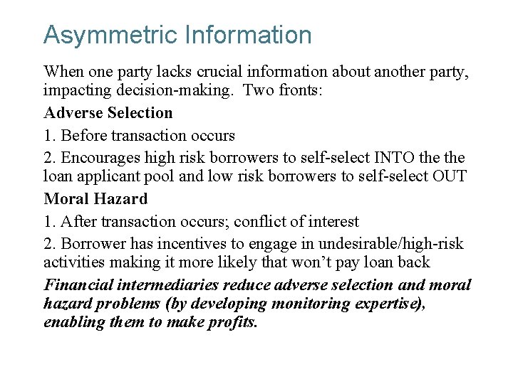 Asymmetric Information When one party lacks crucial information about another party, impacting decision-making. Two