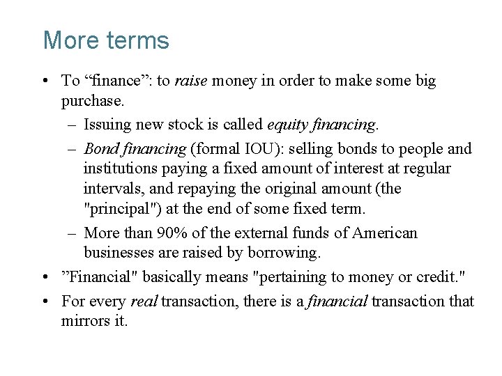 More terms • To “finance”: to raise money in order to make some big
